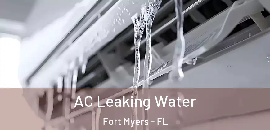 AC Leaking Water Fort Myers - FL