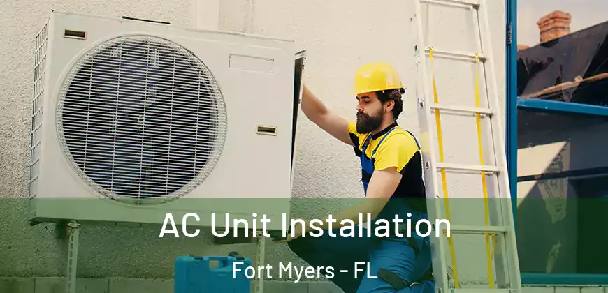  AC Unit Installation Fort Myers - FL