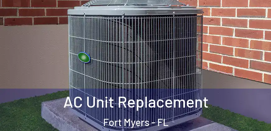  AC Unit Replacement Fort Myers - FL