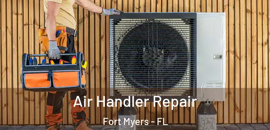 Air Handler Repair Fort Myers - FL
