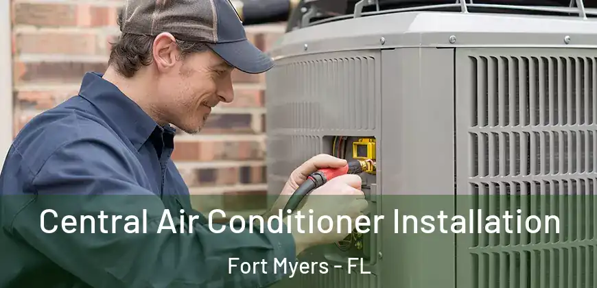 Central Air Conditioner Installation Fort Myers - FL