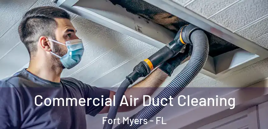 Commercial Air Duct Cleaning Fort Myers - FL
