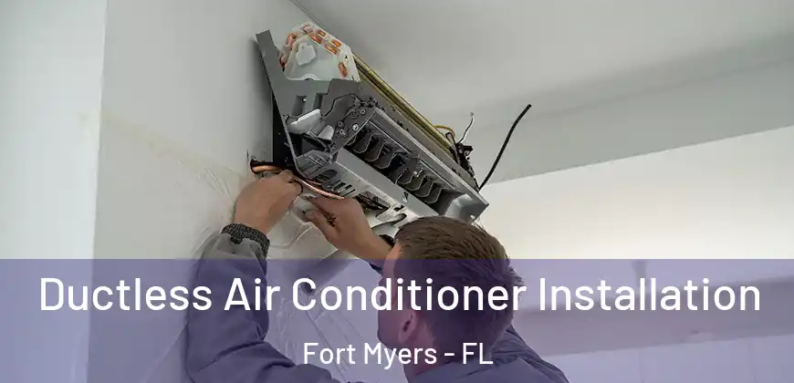 Ductless Air Conditioner Installation Fort Myers - FL