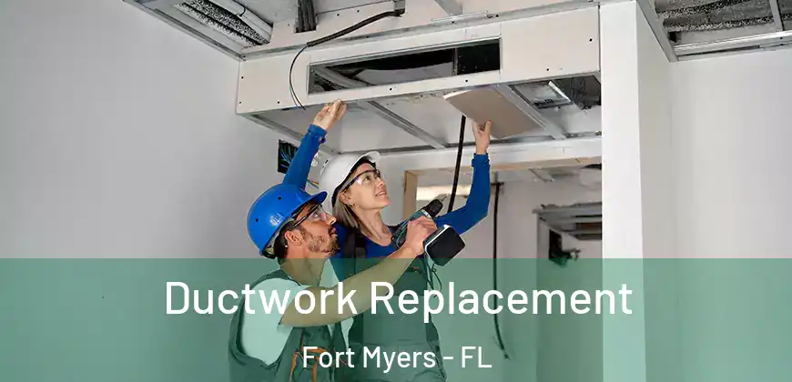  Ductwork Replacement Fort Myers - FL