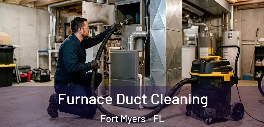 Furnace Duct Cleaning Fort Myers - FL