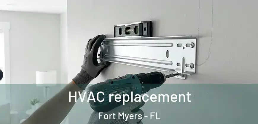  HVAC replacement Fort Myers - FL