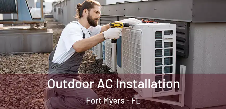 Outdoor AC Installation Fort Myers - FL